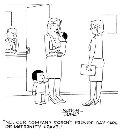"No, our company doesn't provide day care or maternity leave."