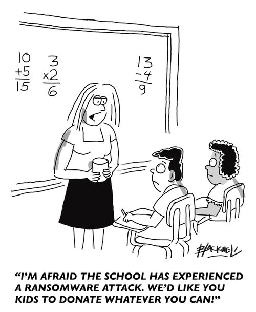 "I'm afraid the school has experienced a ransomware attack. We'd like you kids to donate whatever you can!"