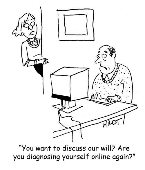 "You want to discuss our will? Are you diagnosing yourself online again?"