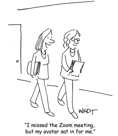 "I missed the Zoom meeting, but my avatar sat in for me."