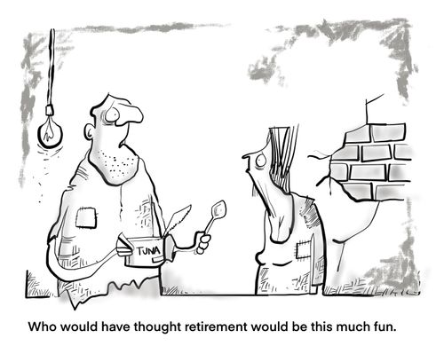  "Who would have thought retirement would be this much fun."