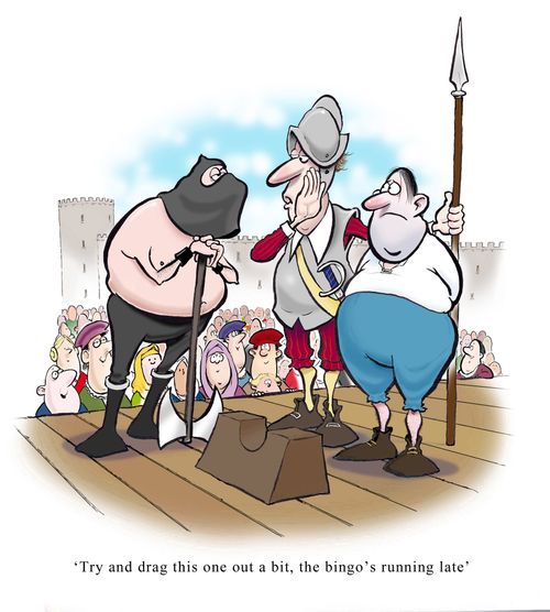 ' Try and drag this one out a bit, the bingo's running late."