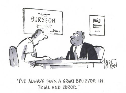 "I've always been a great believer in trial and error."