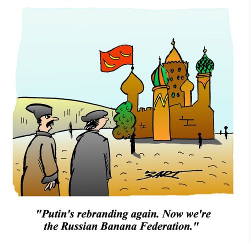 "Putin's rebranding again. Now we're the Russian Banana Federation."