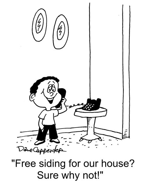 "Free siding for our house? Sure why not!"