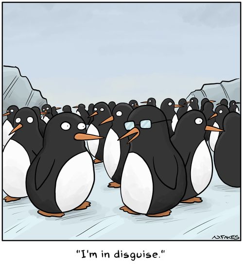 "I'm in disguise."