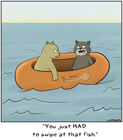 "You just had to swipe at that fish."
