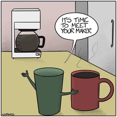 "It's time to meet your maker."
