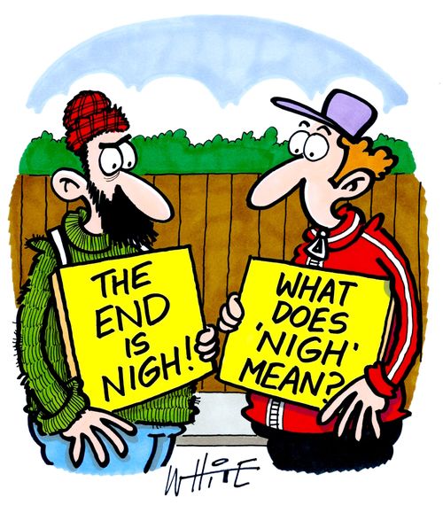 The End is Nigh!