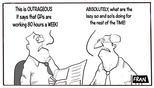  "This is OUTRAGEOUS. It says that GPs are working 80 hours a WEEK!"