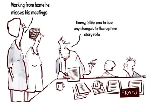 "Working from home he misses his meetings."