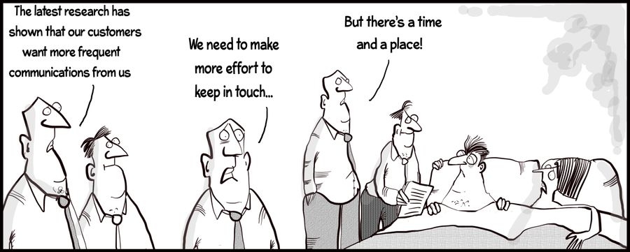 "The latest research has shown that our customers want more frequent communications from us."