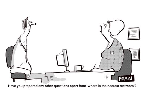 "Have you prepared any other questions apart from 'Where is the nearest restroom'?"