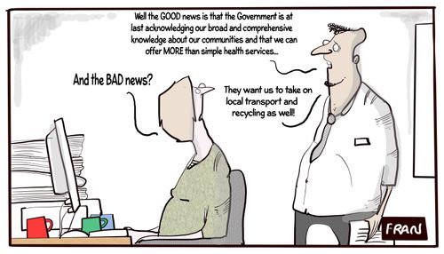 "Well the GOOD news is that the Government is at last acknowledging our broad and comprehensive knowledge about our communities ad that we can offer MORE than simple health services. . ."