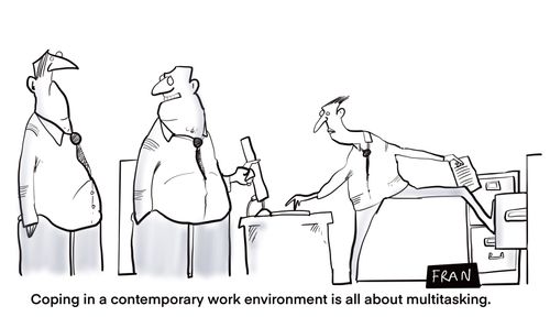 "Coping in a contemporary work environment is all about multitasking."