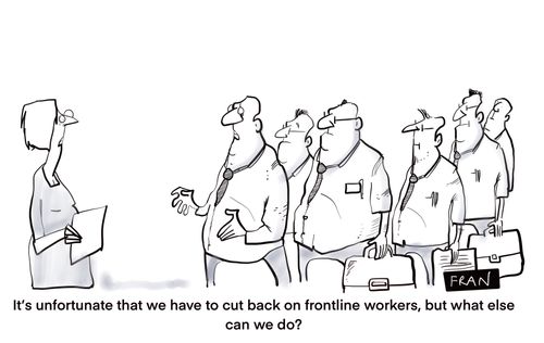 "It's unfortunate that we have to cut back on frontline workers, but what else can we do?"