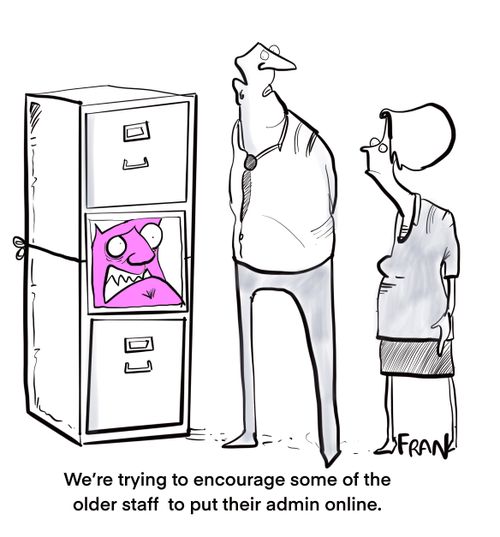 "We're trying to encourage some of the older staff to put their admin online."