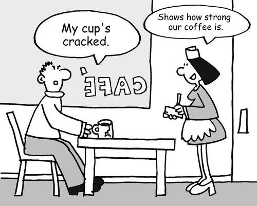 "Shows how strong our coffee is."