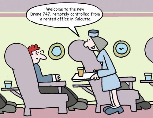 "Welcome to the new Drone 747, remotely controlled from a rented office in Calcutta."