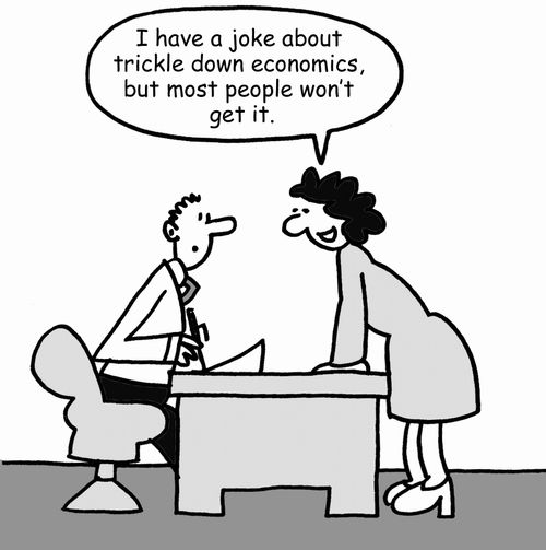 "I have a joke about trickle down economics, but most people won't get it."
