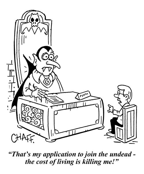 "That's my application to join the undead - the cost of living is killing me!"