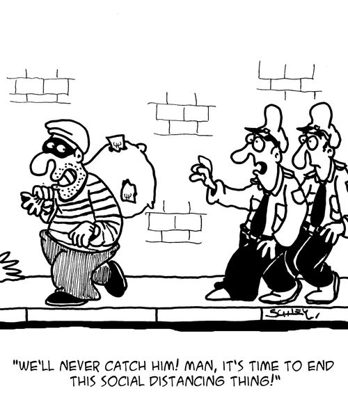 "We'll never catch him! Man, it's time to end this social distancing thing!"