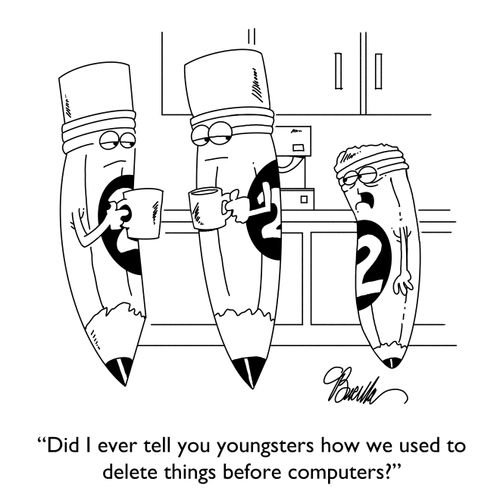 "Did I ever tell you youngsters how we used to delete things before computers?"