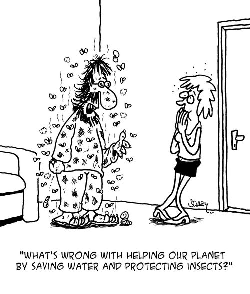 "What's wrong with helping our planet by saving water an protecting insects?"