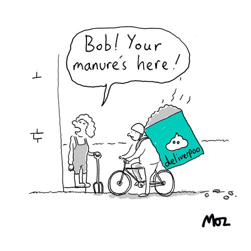 "Bob! Your manure's here!"