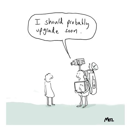 "I should probably upgrade soon."