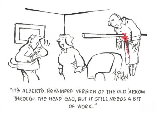 "It's Albert's revamped version of the old 'arrow through the head' gag, but it still needs a bit of work."
