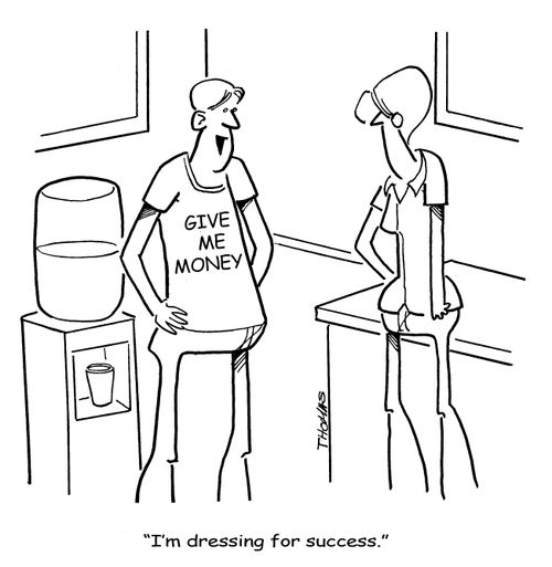 "I'm dressing for success."