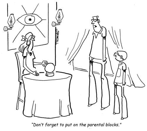 "Don't forget to put the parental blocks."