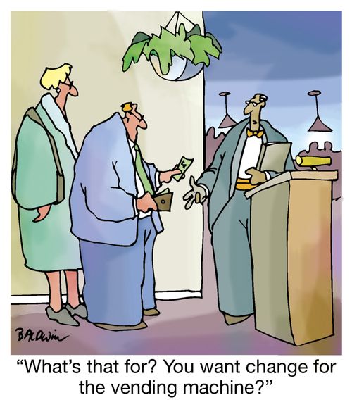 "What's that for? You want change for the vending machine?"