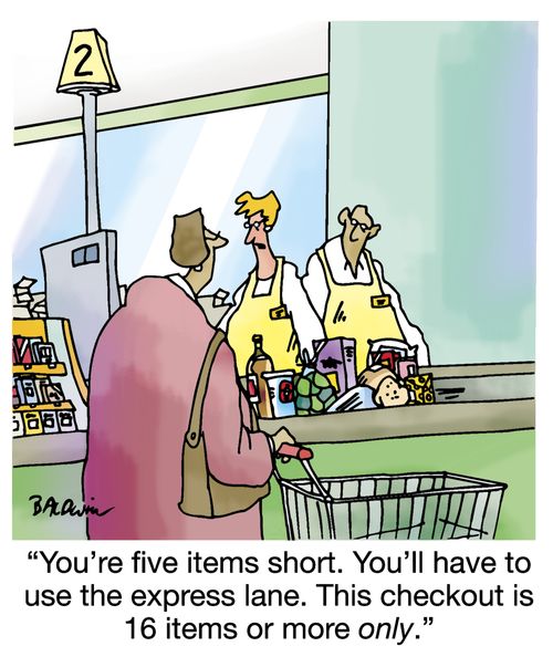 "You're five items short. You'll have to use the express lane. This checkout is 16 items or more only."