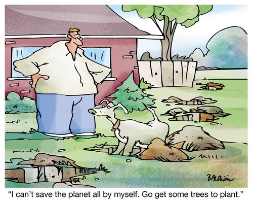 "I can't save the planet all by myself. Go get some trees to plant."