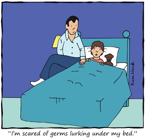 "I'm scared of germs lurking under my bed."