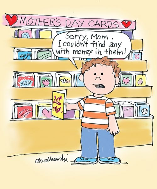 "Sorry, Mom. I couldn't find any with money in them!"