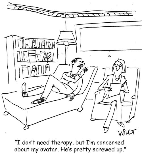 "I don't need therapy, but I'm concerned about my avatar. He's pretty screwed up."