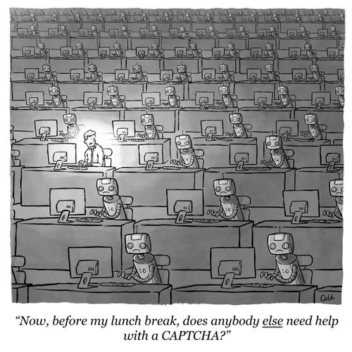 "Now, before my lunch break, does anybody else need help with a CAPTCHA?"