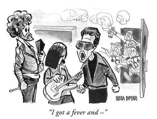 "I got a fever and - "