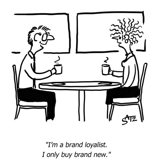 "I'm a brand loyalist. I only buy brand new."