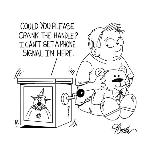 "Could you please crank the handle? I can't get a phone signal in here."