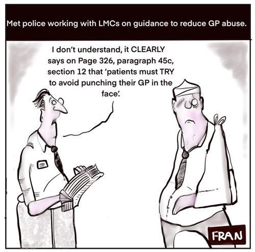 Met police working LMCs on guidance to reduce GP abuse.