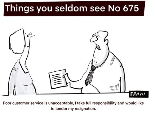 "Poor customer service is unacceptable, I take full responsibility and would like to tender my resignation."