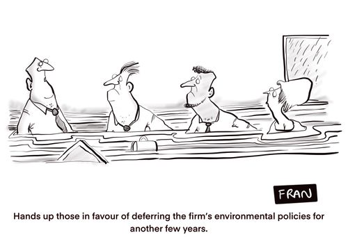 "Hands up those in favour of deferring the firm's environmental policies for another few years."