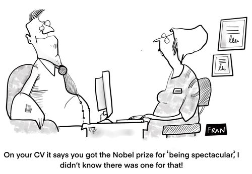 "On your CV it says you get the Nobel Prize for 'being spectacular', I didn't know there was one for that!"