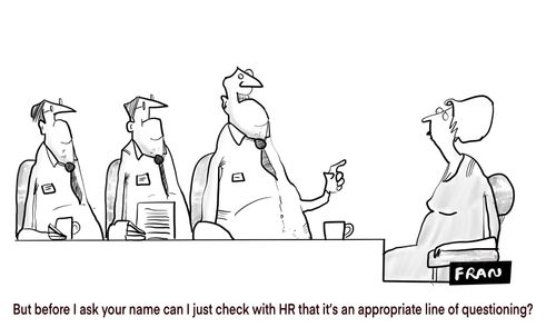 "But before I ask your name can I just check with HR that it's an appropriate line of questioning?"