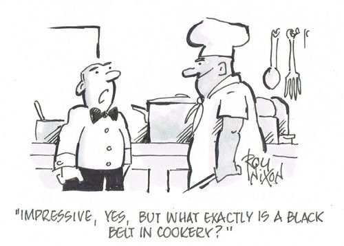 "Impressive, yes, but what exactly is a black belt in cookery?"