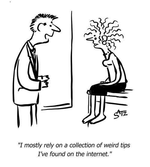 "I mostly rely on a collection of weird tips I've found on the internet."